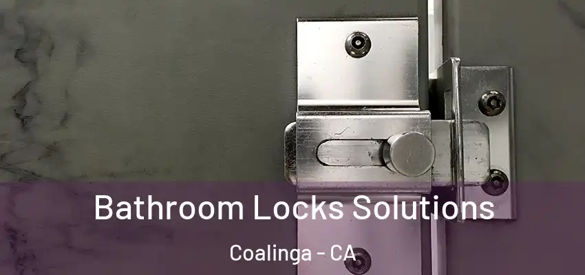  Bathroom Locks Solutions Coalinga - CA