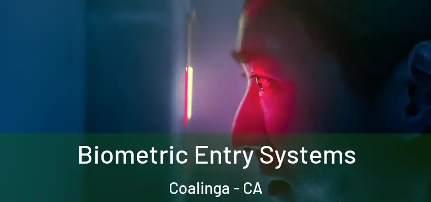  Biometric Entry Systems Coalinga - CA