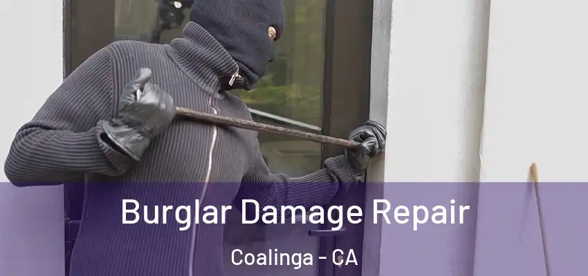 Burglar Damage Repair Coalinga - CA