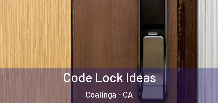  Code Lock Ideas Coalinga - CA