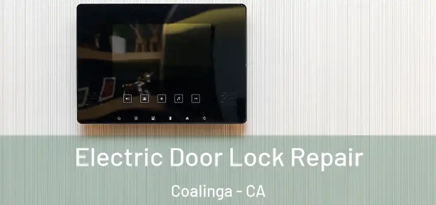 Electric Door Lock Repair Coalinga - CA