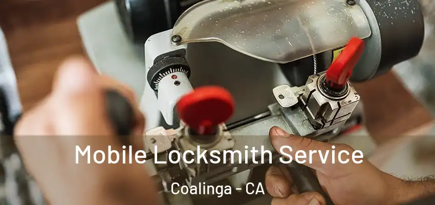  Mobile Locksmith Service Coalinga - CA