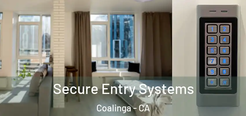  Secure Entry Systems Coalinga - CA